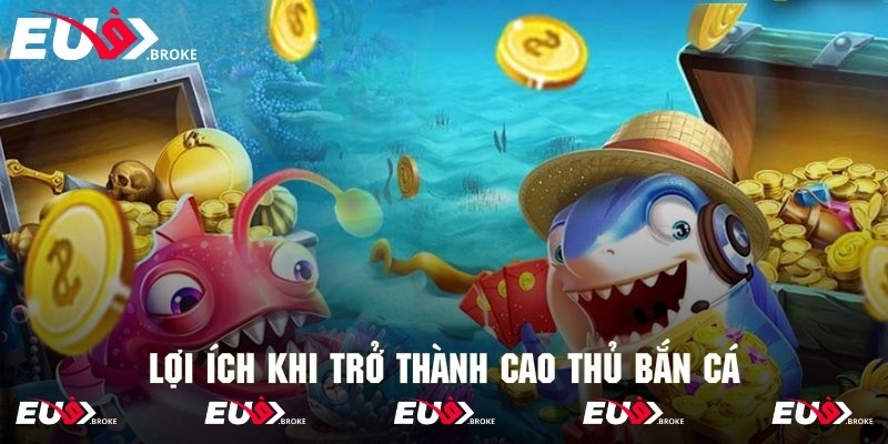 Lợi ích tuyệt vời mà các cao thủ săn cá nhận được tại Eu9