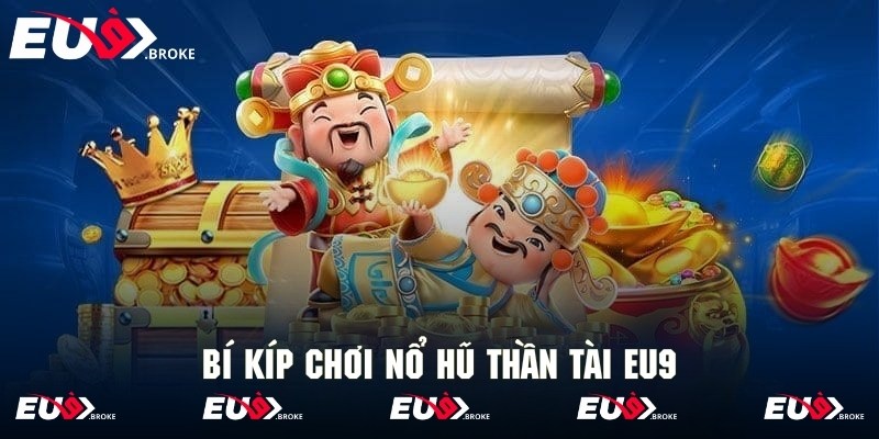 Bí kíp chơi nổ hũ thần tài tuyệt đỉnh tạo cơ hội thắng lớn