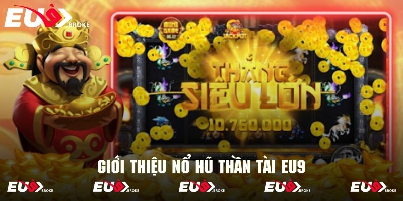 Giới thiệu siêu phẩm nổ hũ thần tài tại hệ thống Eu9